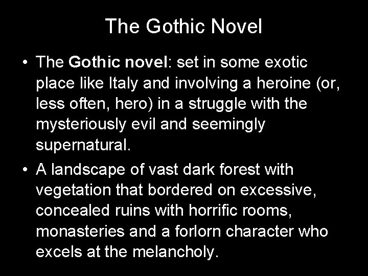 The Gothic Novel • The Gothic novel: set in some exotic place like Italy