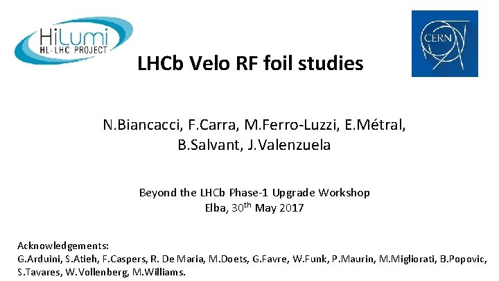 LHCb Velo RF foil studies N. Biancacci, F. Carra, M. Ferro-Luzzi, E. Métral, B.