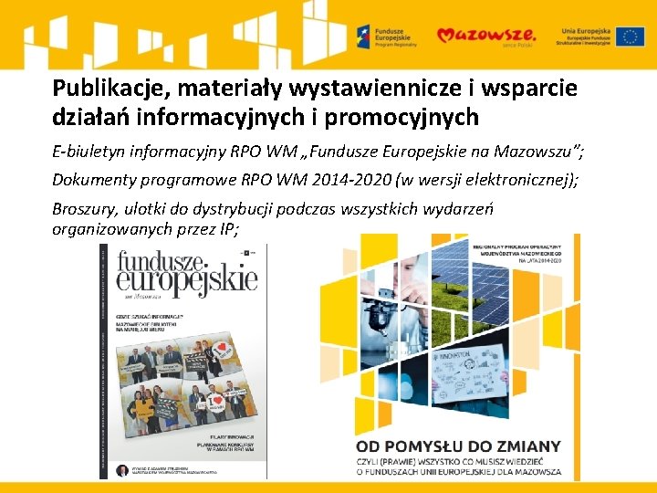 Publikacje, materiały wystawiennicze i wsparcie działań informacyjnych i promocyjnych E-biuletyn informacyjny RPO WM „Fundusze