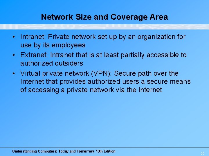 Network Size and Coverage Area • Intranet: Private network set up by an organization Network Size and Coverage Area • Intranet: Private network set up by an organization