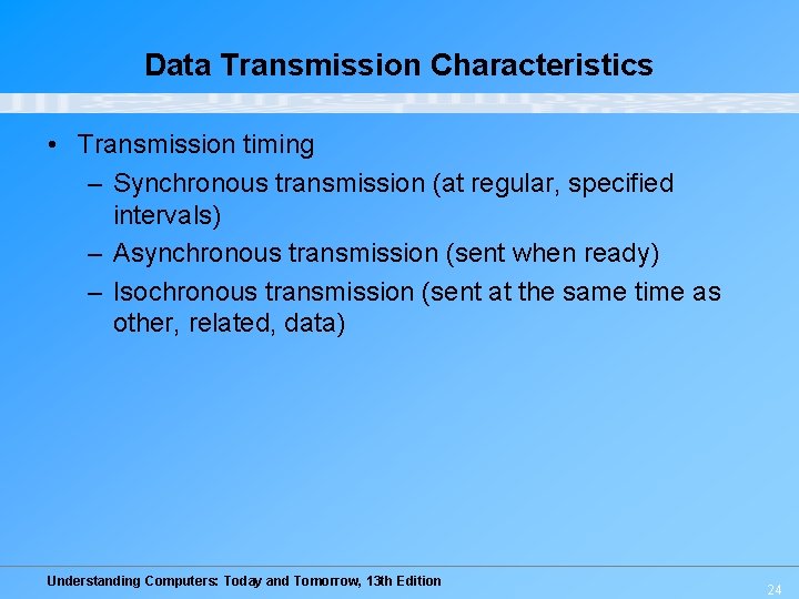Data Transmission Characteristics • Transmission timing – Synchronous transmission (at regular, specified intervals) – Data Transmission Characteristics • Transmission timing – Synchronous transmission (at regular, specified intervals) –
