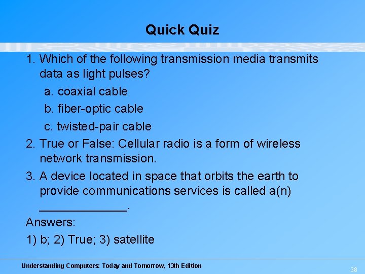 Quick Quiz 1. Which of the following transmission media transmits data as light pulses? Quick Quiz 1. Which of the following transmission media transmits data as light pulses?