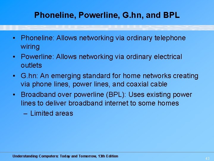Phoneline, Powerline, G. hn, and BPL • Phoneline: Allows networking via ordinary telephone wiring Phoneline, Powerline, G. hn, and BPL • Phoneline: Allows networking via ordinary telephone wiring
