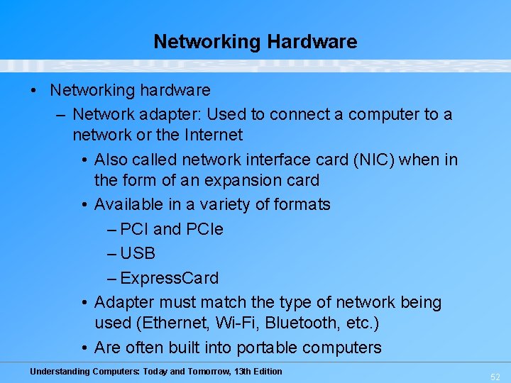 Networking Hardware • Networking hardware – Network adapter: Used to connect a computer to Networking Hardware • Networking hardware – Network adapter: Used to connect a computer to