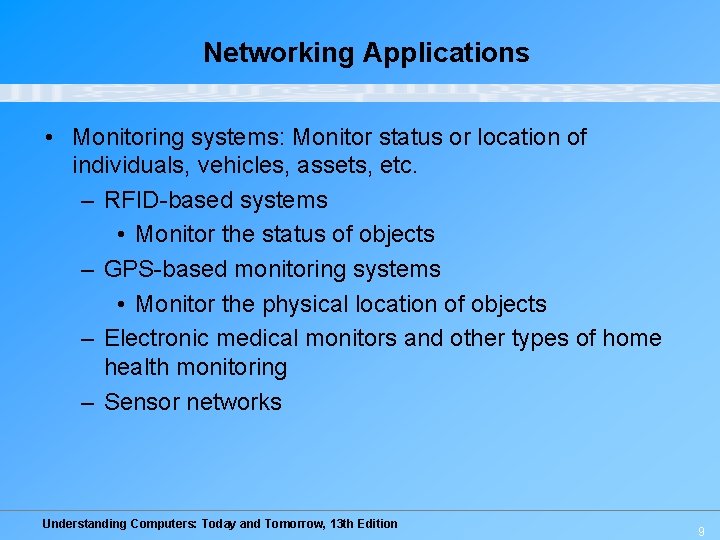 Networking Applications • Monitoring systems: Monitor status or location of individuals, vehicles, assets, etc. Networking Applications • Monitoring systems: Monitor status or location of individuals, vehicles, assets, etc.