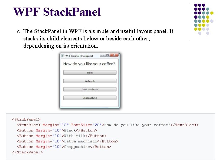 WPF Stack. Panel o The Stack. Panel in WPF is a simple and useful