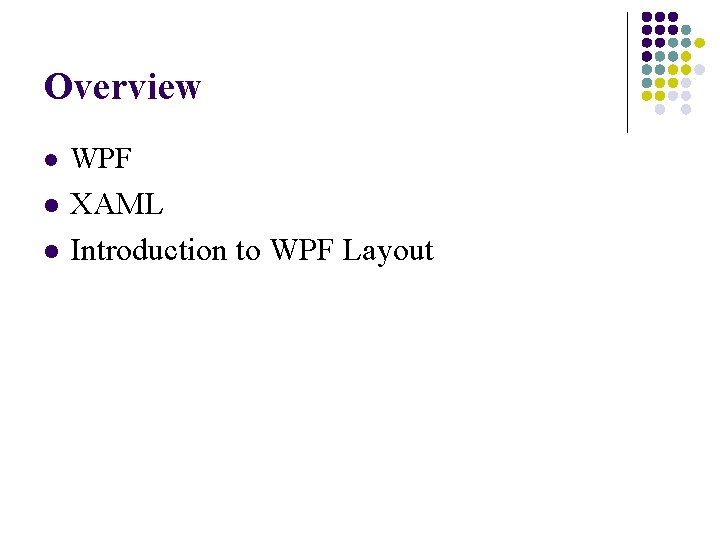 Overview l WPF l XAML Introduction to WPF Layout l 