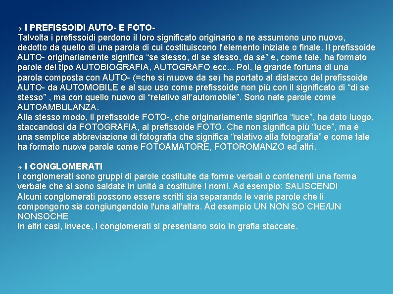 I PREFISSOIDI AUTO- E FOTOTalvolta i prefissoidi perdono il loro significato originario e ne