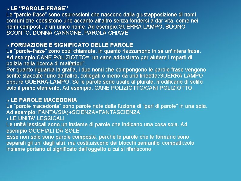 LE “PAROLE-FRASE” Le “parole-frase” sono espressioni che nascono dalla giustapposizione di nomi comuni che