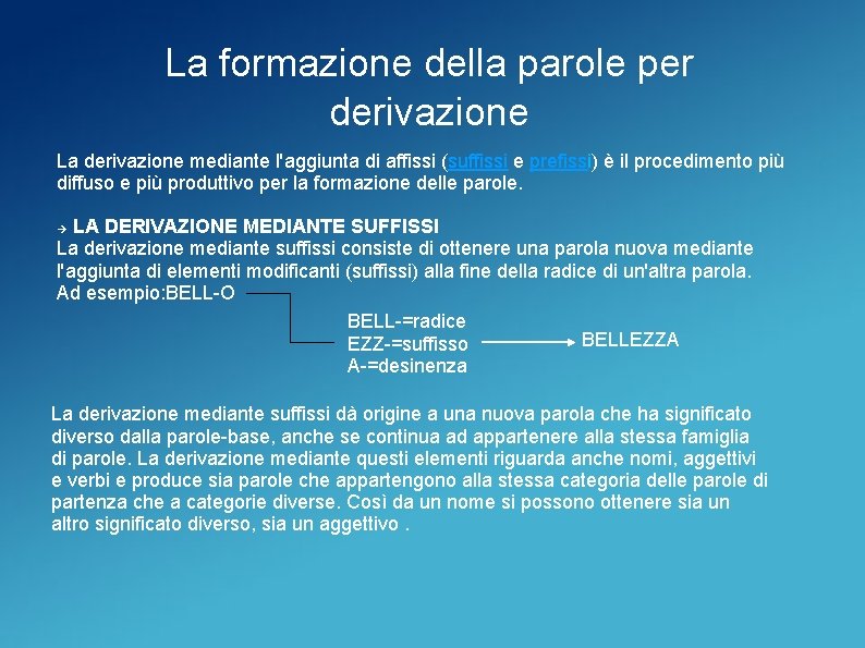 La formazione della parole per derivazione La derivazione mediante l'aggiunta di affissi (suffissi e