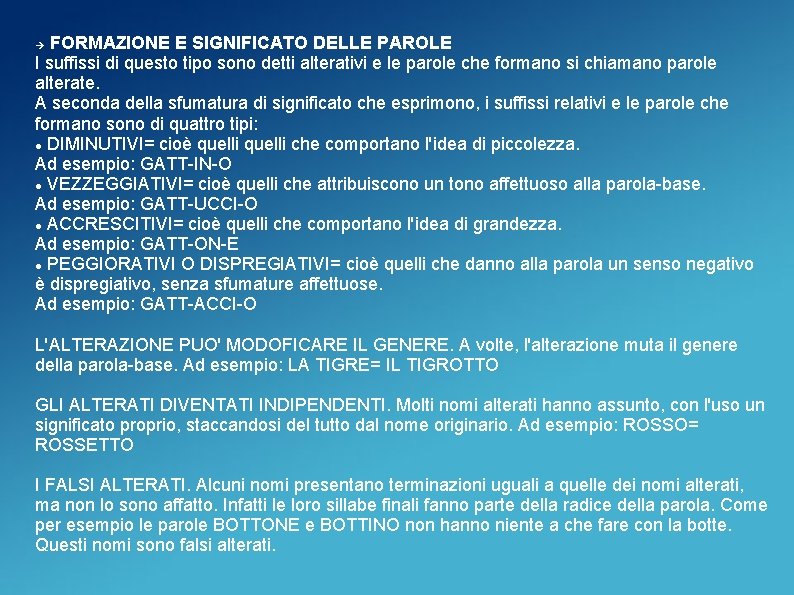 FORMAZIONE E SIGNIFICATO DELLE PAROLE I suffissi di questo tipo sono detti alterativi e