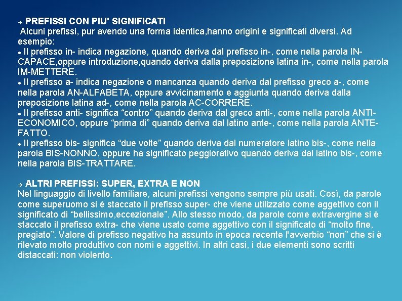 PREFISSI CON PIU' SIGNIFICATI Alcuni prefissi, pur avendo una forma identica, hanno origini e