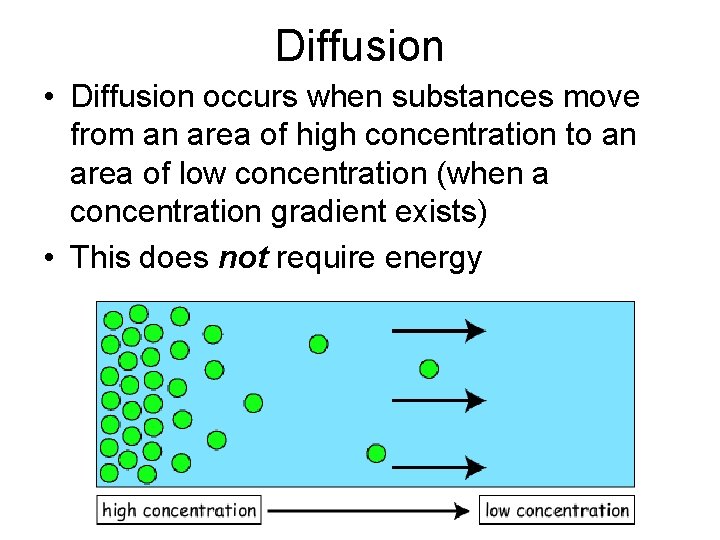Diffusion • Diffusion occurs when substances move from an area of high concentration to