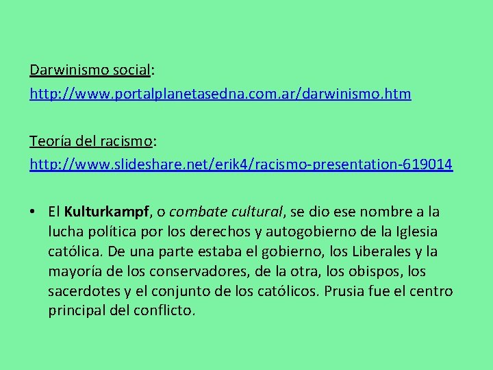 Darwinismo social: http: //www. portalplanetasedna. com. ar/darwinismo. htm Teoría del racismo: http: //www. slideshare.