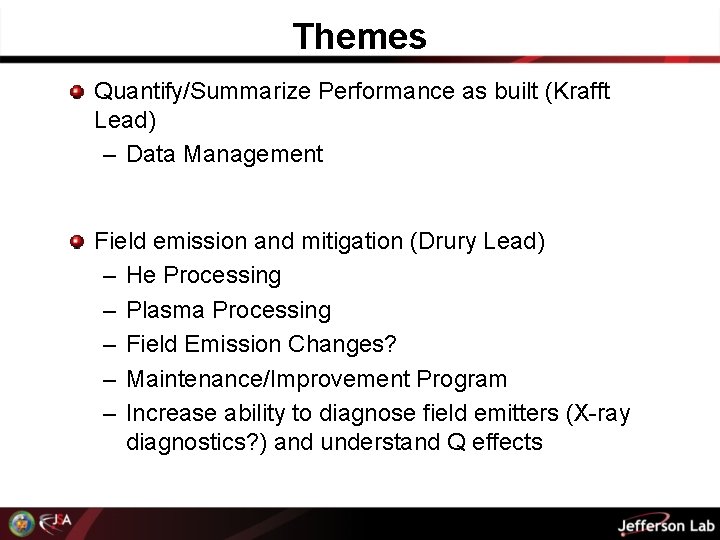Themes Quantify/Summarize Performance as built (Krafft Lead) – Data Management Field emission and mitigation