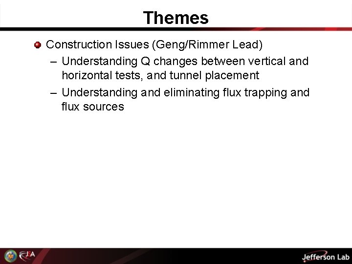 Themes Construction Issues (Geng/Rimmer Lead) – Understanding Q changes between vertical and horizontal tests,