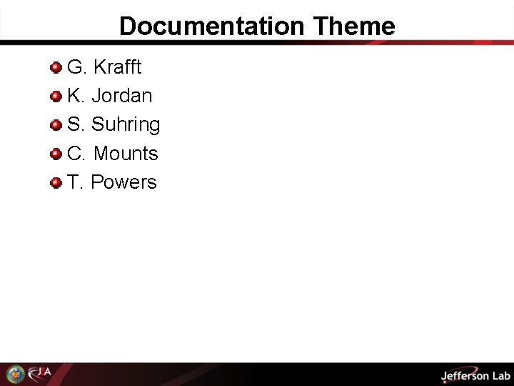 Documentation Theme G. Krafft K. Jordan S. Suhring C. Mounts T. Powers 