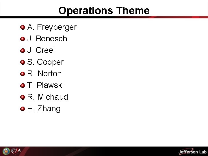 Operations Theme A. Freyberger J. Benesch J. Creel S. Cooper R. Norton T. Plawski