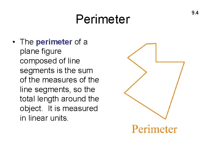 Perimeter • The perimeter of a plane figure composed of line segments is the