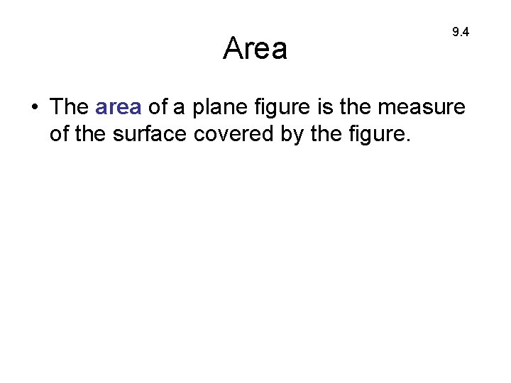 Area 9. 4 • The area of a plane figure is the measure of
