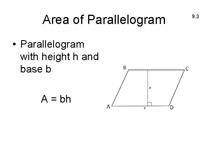 Area of Parallelogram • Parallelogram with height h and base b A = bh