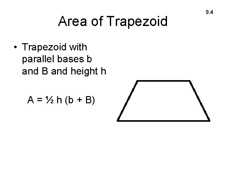 Area of Trapezoid • Trapezoid with parallel bases b and B and height h