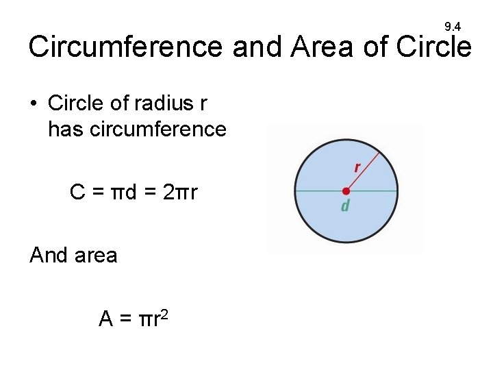 9. 4 Circumference and Area of Circle • Circle of radius r has circumference