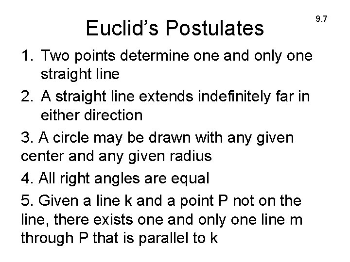 Euclid’s Postulates 1. Two points determine one and only one straight line 2. A