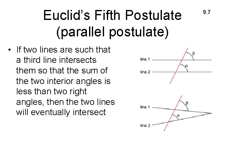 Euclid’s Fifth Postulate (parallel postulate) • If two lines are such that a third