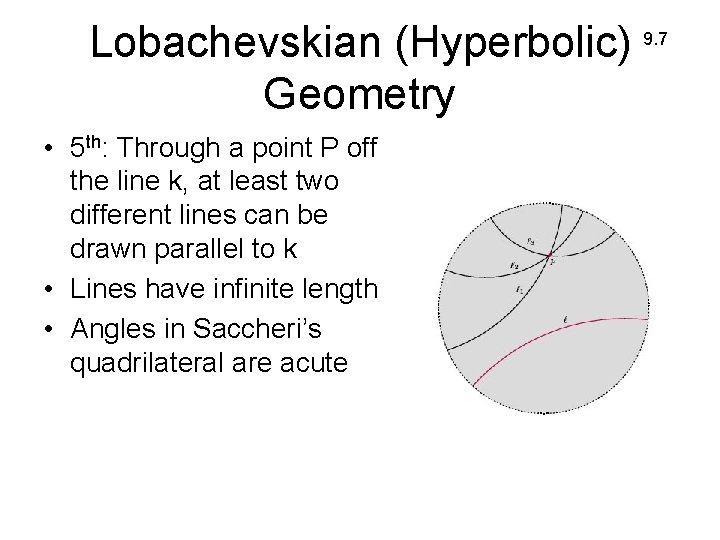 Lobachevskian (Hyperbolic) 9. 7 Geometry • 5 th: Through a point P off the