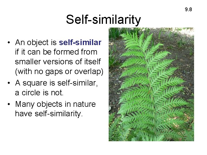 9. 8 Self-similarity • An object is self-similar if it can be formed from