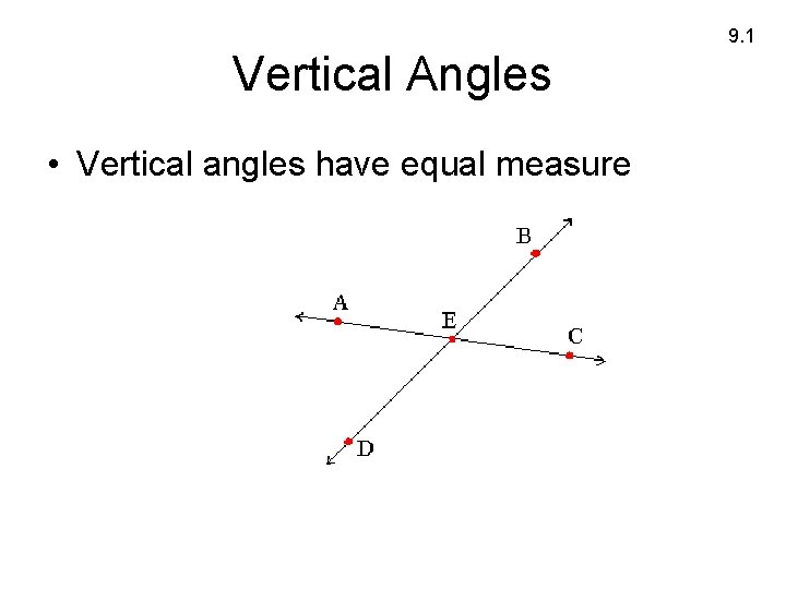 9. 1 Vertical Angles • Vertical angles have equal measure 