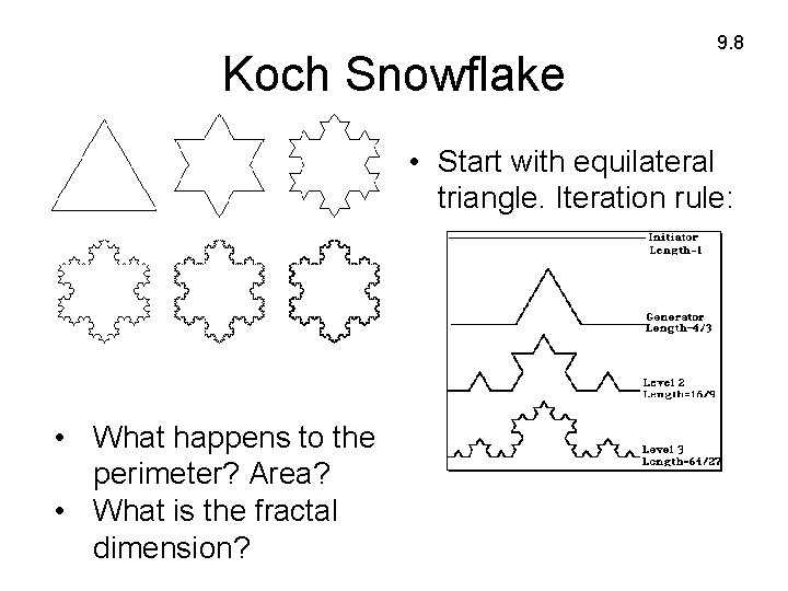 Koch Snowflake 9. 8 • Start with equilateral triangle. Iteration rule: • What happens
