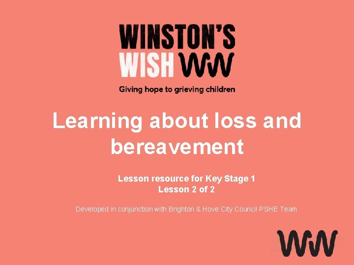 Learning about loss and bereavement Lesson resource for Key Stage 1 Lesson 2 of