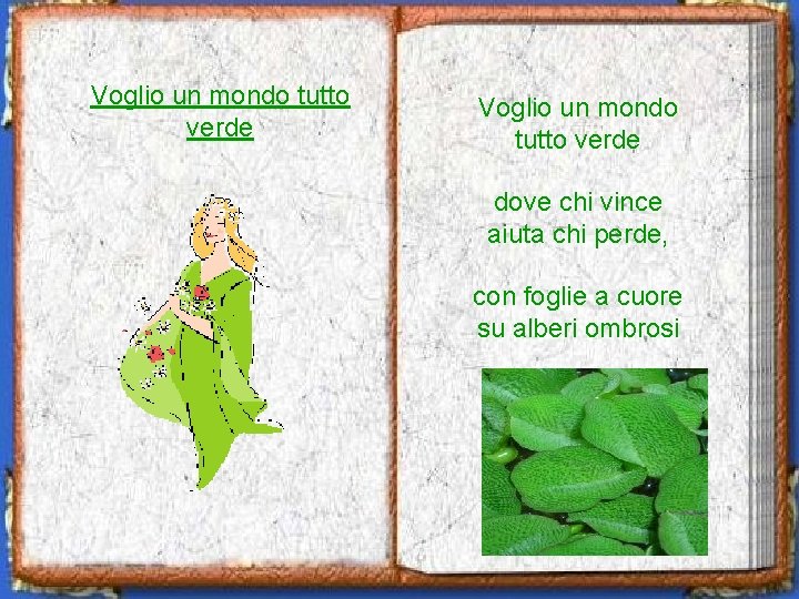 Voglio un mondo tutto verde dove chi vince aiuta chi perde, con foglie a