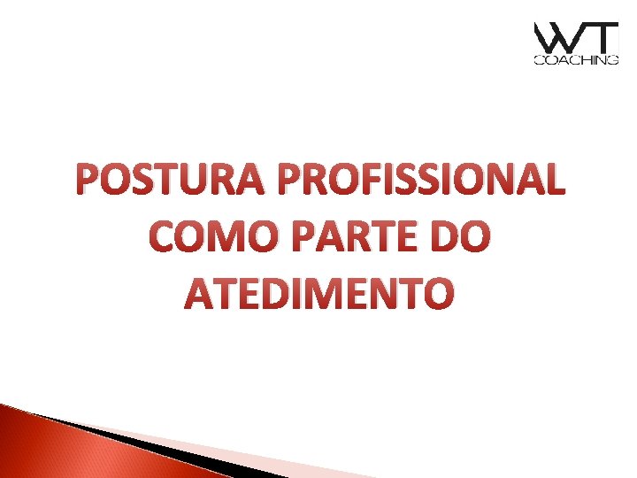 POSTURA PROFISSIONAL COMO PARTE DO ATEDIMENTO 