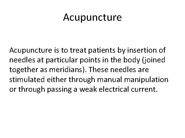 Acupuncture is to treat patients by insertion of needles at particular points in the