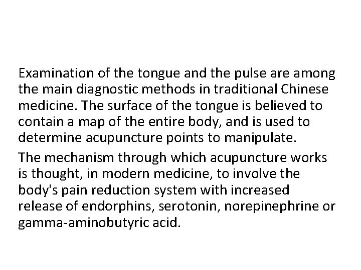 Examination of the tongue and the pulse are among the main diagnostic methods in