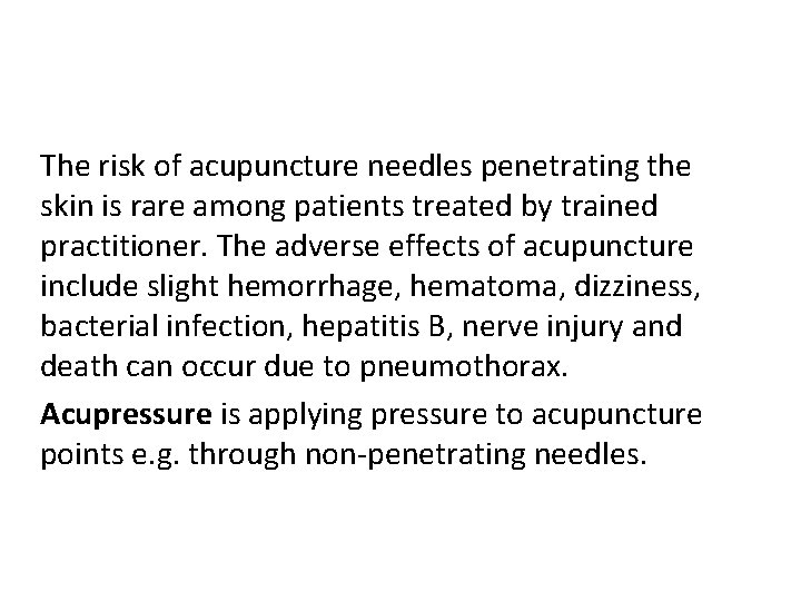 The risk of acupuncture needles penetrating the skin is rare among patients treated by