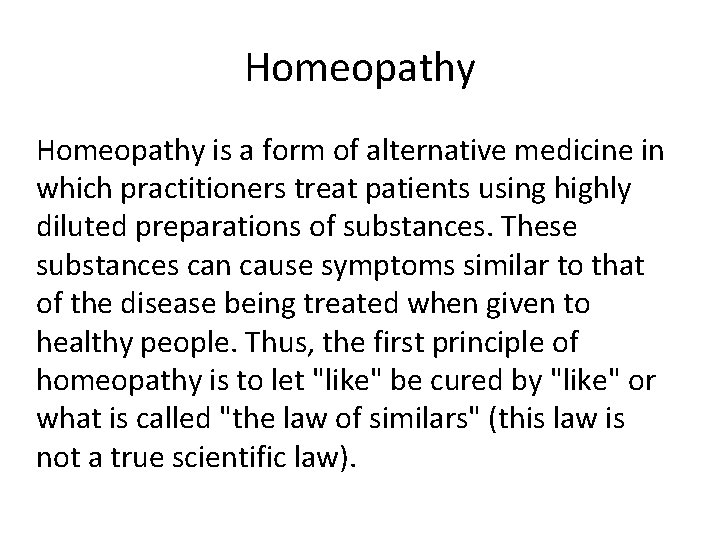 Homeopathy is a form of alternative medicine in which practitioners treat patients using highly