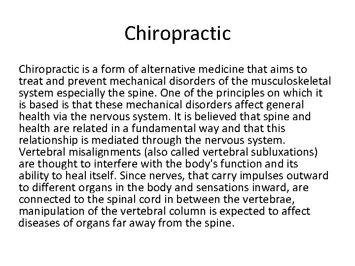 Chiropractic is a form of alternative medicine that aims to treat and prevent mechanical