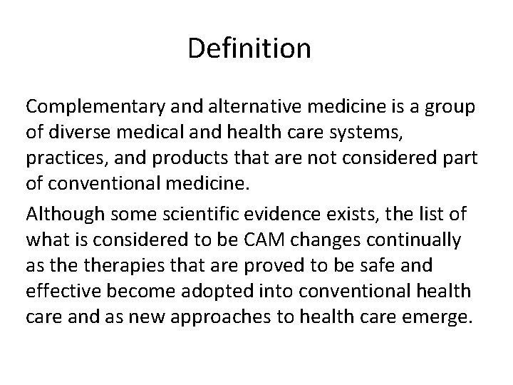 Definition Complementary and alternative medicine is a group of diverse medical and health care