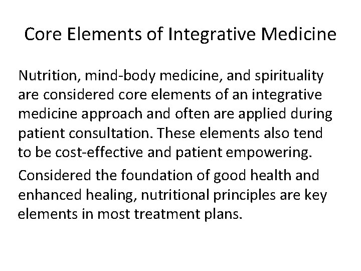 Core Elements of Integrative Medicine Nutrition, mind-body medicine, and spirituality are considered core elements