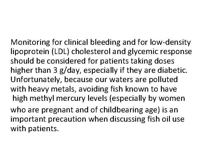 Monitoring for clinical bleeding and for low-density lipoprotein (LDL) cholesterol and glycemic response should