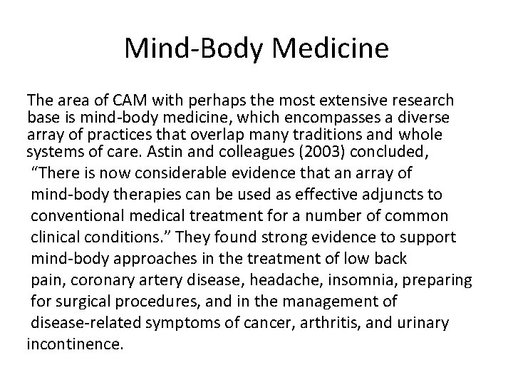 Mind-Body Medicine The area of CAM with perhaps the most extensive research base is