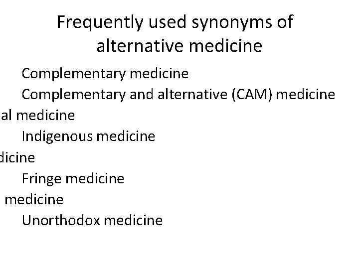 Frequently used synonyms of alternative medicine Complementary and alternative (CAM) medicine nal medicine Indigenous