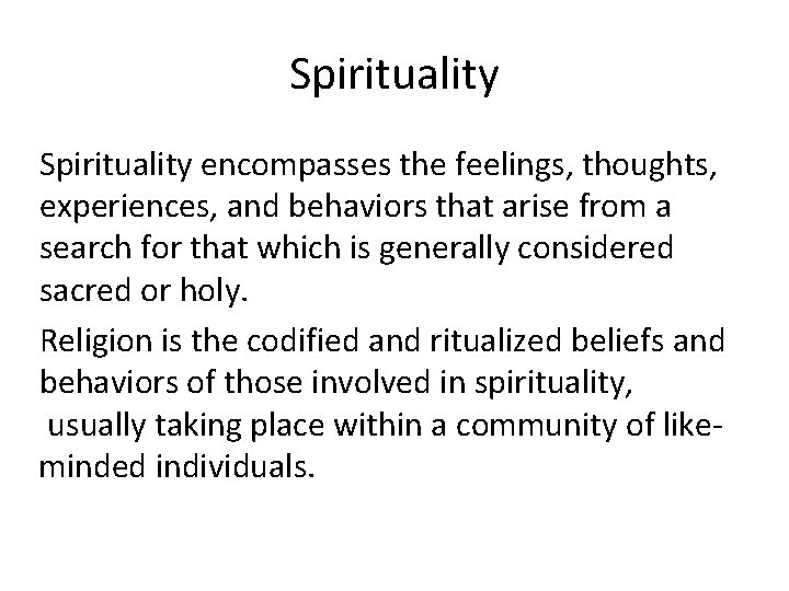 Spirituality encompasses the feelings, thoughts, experiences, and behaviors that arise from a search for