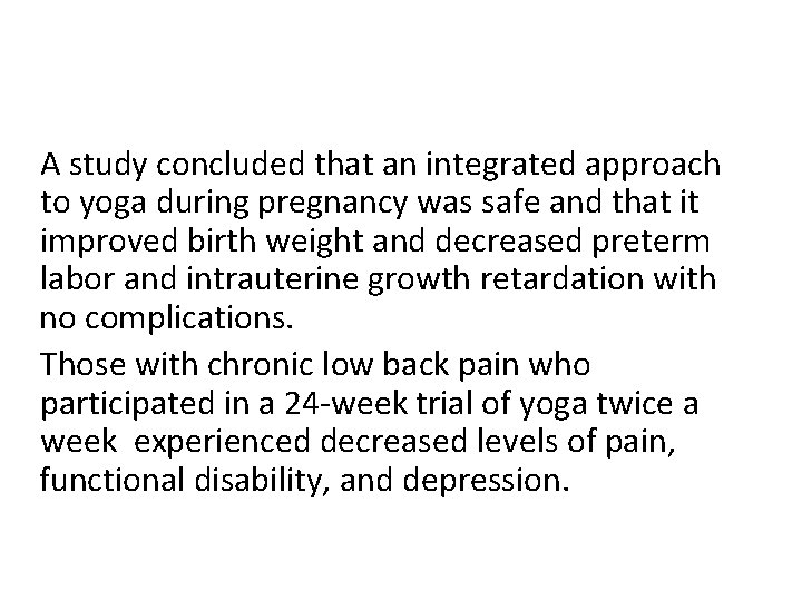 A study concluded that an integrated approach to yoga during pregnancy was safe and