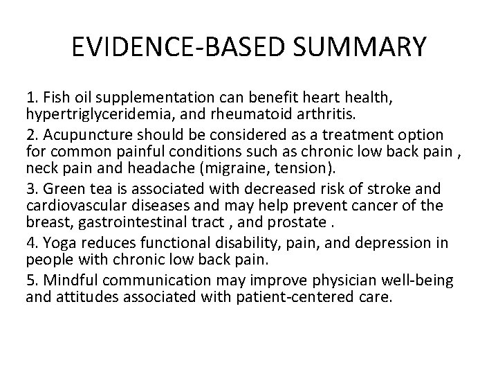 EVIDENCE-BASED SUMMARY 1. Fish oil supplementation can benefit heart health, hypertriglyceridemia, and rheumatoid arthritis.