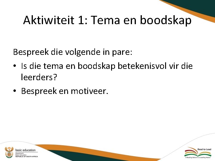 Aktiwiteit 1: Tema en boodskap Bespreek die volgende in pare: • Is die tema